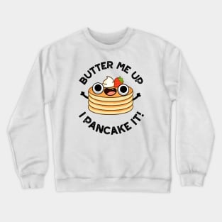 Butter Me Up I Pancake It Funny Food Pun Crewneck Sweatshirt